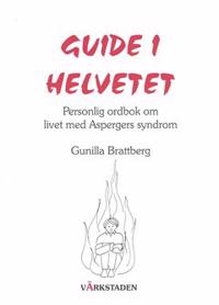 Guide i helvetet : Personlig ordbok om livet med Aspergers syndrom