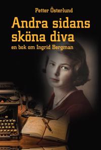 Andra sidans sköna diva En bok om Ingrid Bergman