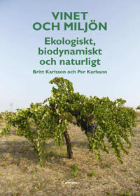 Vinet och miljön : ekologiskt, biodynamiskt och naturligt