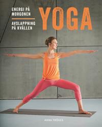 Yoga : energi på morgonen avslappning på kvällen