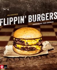 Flippin’ burgers : hamburgare från grunden