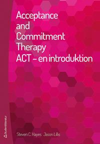 Acceptance and commitment therapy : ACT – en introduktion