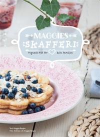 Maggies skafferi – vegansk mat för hela familjen