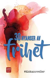 #Älskanoveller : 30 nyanser av frihet