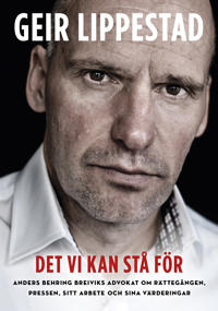 Det vi kan stå för : Anders Breiviks advokat om rättegången pressen sitt