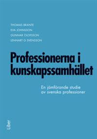 Professionerna i kunskapssamhället : en jämförande studie av svenska professioner