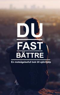 Du fast bättre en motsägelsefull bok till självhjälp