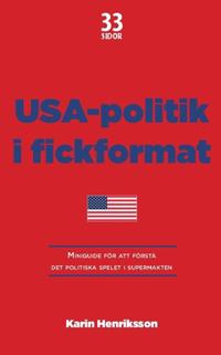USA-politik i fickformat : miniguide för att förstå det politiska spelet i supermakten