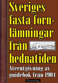 Sveriges fasta fornlämningar från hednatiden – 1904 års upplaga