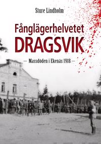 Fånglägerhelvetet Dragsvik : massdöden i Ekenäs 1918