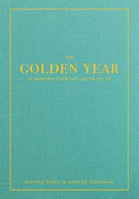 The Golden Year : Ta makten över ditt liv på ett år