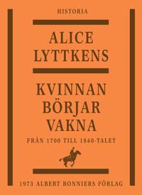 Kvinnan börjar vakna : Den svenska kvinnans historia från 1700 till 1840-talet