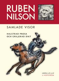 Ruben Nilson : samlade visor – halstrad prosa och griljerad dikt