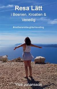 Resa lätt i Bosnien Kroatien & Venedig : #motheranddaughtertravelling