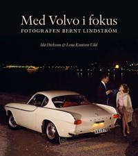 Med Volvo i fokus : fotografen Bernt Lindström