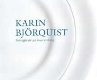 Karin Björquist : formgivare på Gustavsberg 1950-1995 – ateljén som försvann en bildberättelse