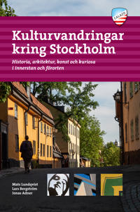 Kulturvandringar kring Stockholm : Historia arkitektur konst och kuriosa