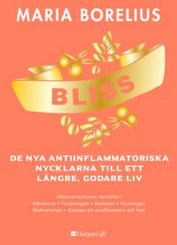 Bliss: De nya antiinflammatoriska nycklarna till ett längre godare liv