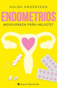 Endometrios : mensvärken från helvetet