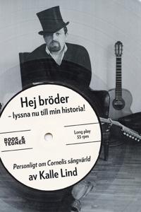 Hej bröder – lyssna nu till min historia! : personligt om Cornelis sångvärld
