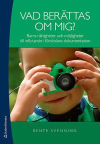 Vad berättas om mig? : barns rättigheter och möjligheter till inflytande i förskolans dokumentation