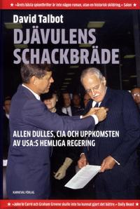 Djävulens schackbräde : Allen Dulles CIA och uppkomsten av USA:s hemliga regering