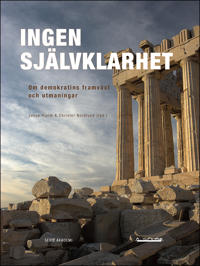 Ingen självklarhet : Om demokratins framväxt och utmaningar