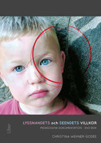 Lyssnandets och seendets villkor : pedagogisk dokumentation – DVD, bok