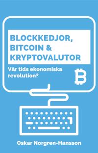Blockkedjor bitcoin och kryptovalutor : vår tids ekonomiska revolution?