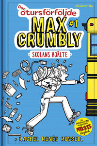 Den otursförföljde Max Crumbly #1. Skolans hjälte