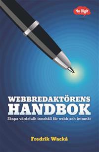 Webbredaktörens handbok : skapa värdefullt innehåll för webb och intranät