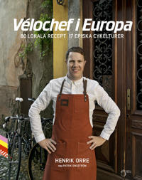 Vélochef i Europa, 80 lokala recept 17 episka cykelturer