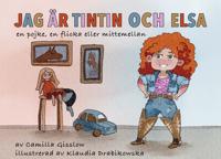 Jag är Tintin och Elsa : både en pojke en flicka eller mittemellan
