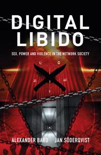 Digital Libido : Sex power and violence in the network society