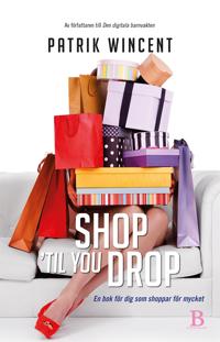 Shop ’til you drop – en bok för dig som shoppar för mycket