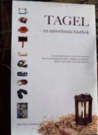 Tagel – en annorlunda hästbok : en kulturhistorisk resa om ett material dess användningsområden tekniker redskap och instruktioner