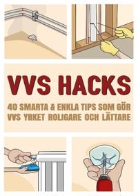 VVS Hacks : 40 smarta & enkla tips som gör VVS yrket roligare och lättare