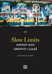 Slow Limits – Hiphop och graffiti i Luleå