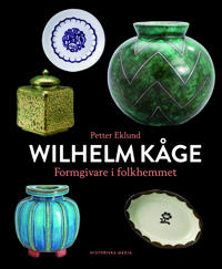 Wilhelm Kåge : formgivare i folkhemmet
