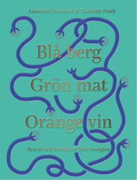 Blå berg Grön mat Orange vin : recept och berättelser från Georgien