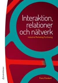 Interaktion, relationer och nätverk – Industrial Marketing Purchasing