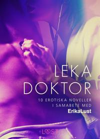 Leka doktor – 10 erotiska noveller i samarbete med Erika Lust