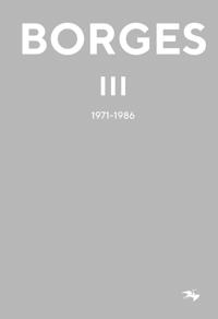 Jorge Luis Borges 3 : 1971-1986