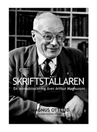 Skriftställaren : att inte kunna vara sig själv – en levnadsteckning över Arthur Magnusson från Ytterån i Jämtland
