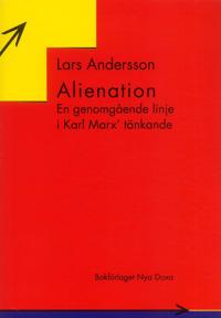 Alienation : En genomgående linje i Karl Marx? tänkande