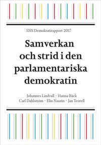 SNS Demokratirapport 2017 : samverkan och strid i den parlamentariska demokrati