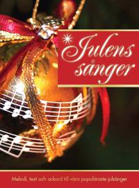 Julens Sånger : Melodi text och ackord till våra populäraste julsånger