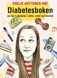 Diabetesboken – om typ 1-diabetes i dåtid nutid och framtid
