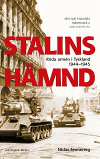 Stalins Hämnd : Röda armén i Tyskland 1944–1945