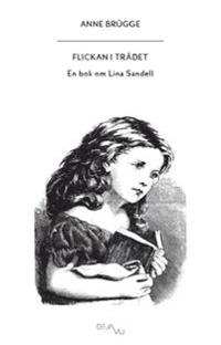Flickan i trädet : en bok om Lina Sandell